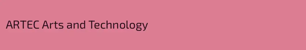 ARTEC Arts and Technology
